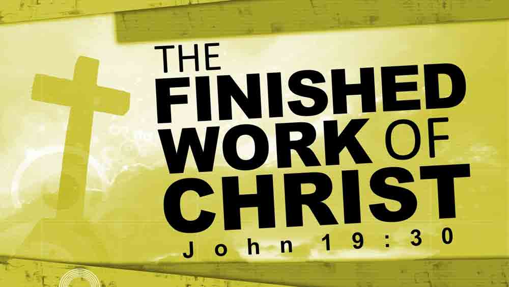 Cultivating the Finished Work of Christ