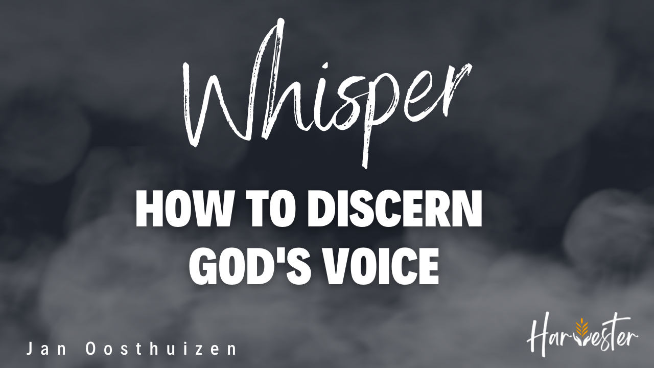 Hearing the Whisper: Discovering God's Voice - Harvester